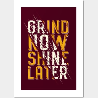 Typography Quote: Grind Now Shine Later Posters and Art